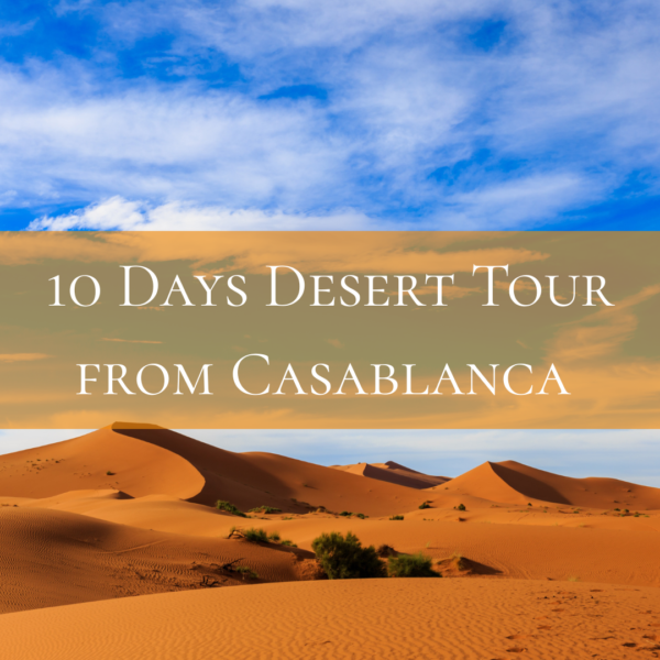 10 Days - Desert Tour from Casablanca