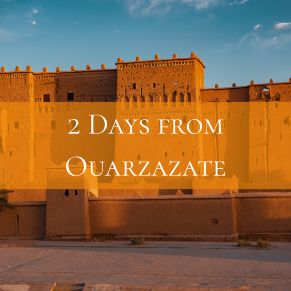 2 Days from Ouarzazate