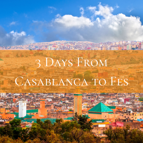 3 Days from Casablanca to Chefchaouen and Fes