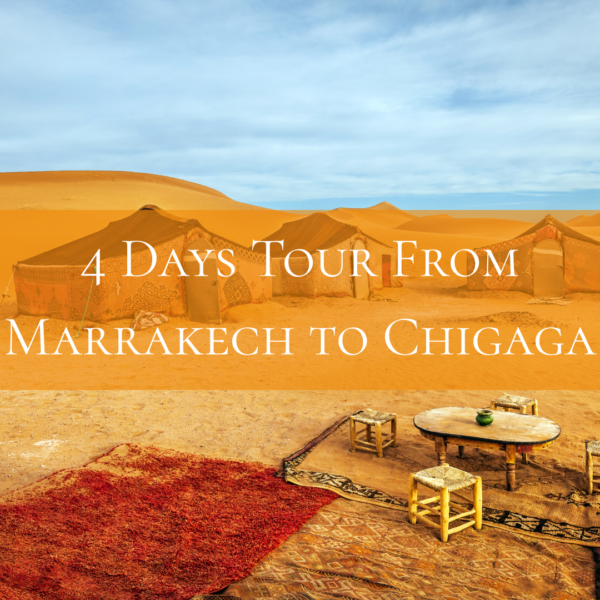 4 Days Marrakech to Chigaga