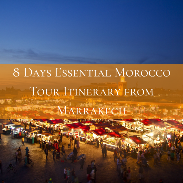 8 Days Essential Morocco Tour Itinerary from Marrakech