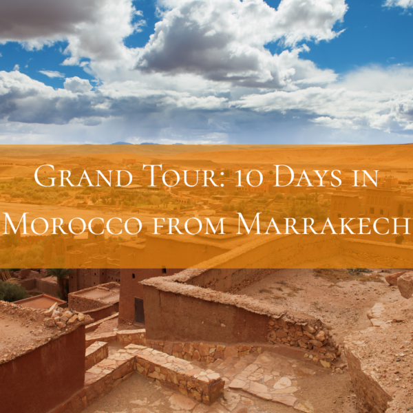 Grand Tour: 10 Days in Morocco from Marrakech